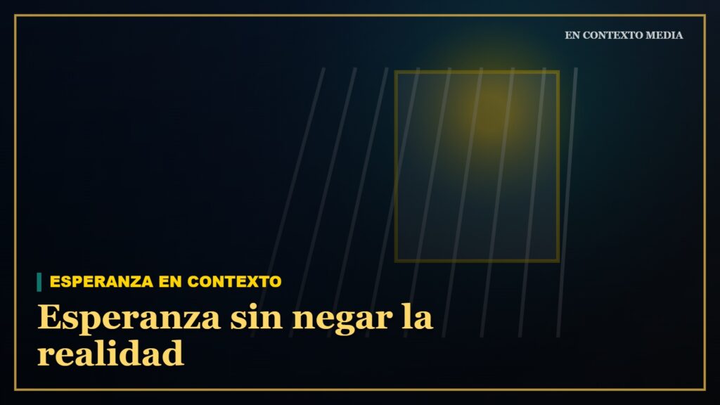 Esperanza sin negar la realidad