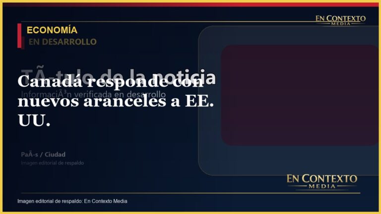 Portada editorial de En Contexto Media sobre los nuevos aranceles entre Canadá y Estados Unidos.
