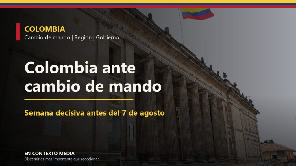 Portada editorial sobre Colombia ante el cambio de mando presidencial del 7 de agosto.
